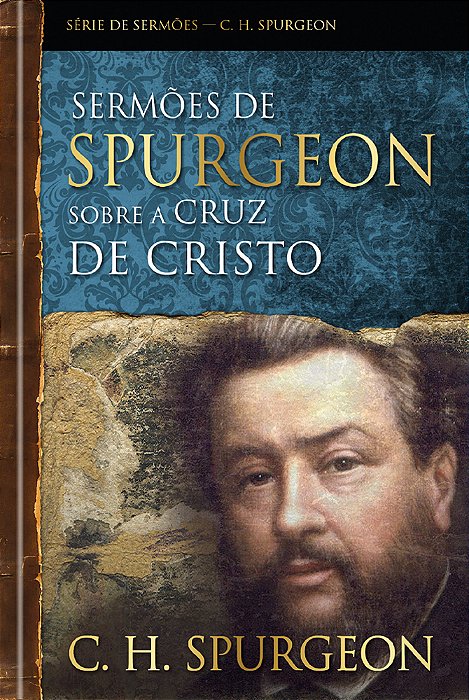 Sermões De Spurgeon Sobre A Cruz De Cristo