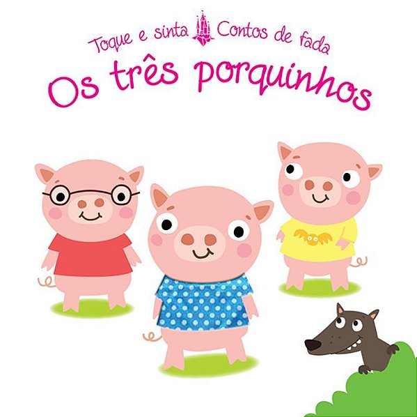 Os Três Porquinhos: Toque E Sinta Contos De Fada