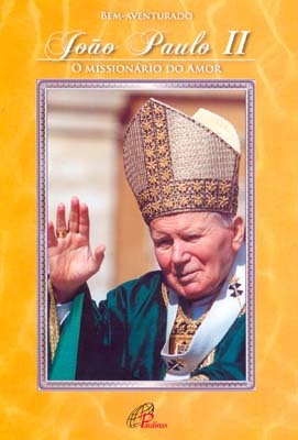 Bem-Aventurado João Paulo II - O Missionário Do Amor