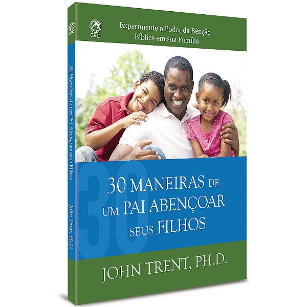 30 Maneiras De Um Pai Abencoar Seus Filhos-..