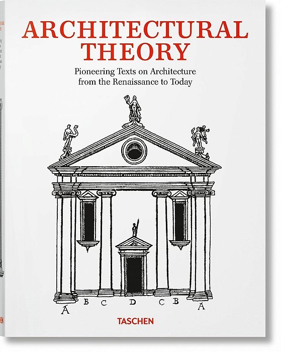 Architectural Theory - Pioneering Texts On Architecture From The Renaissance To Today