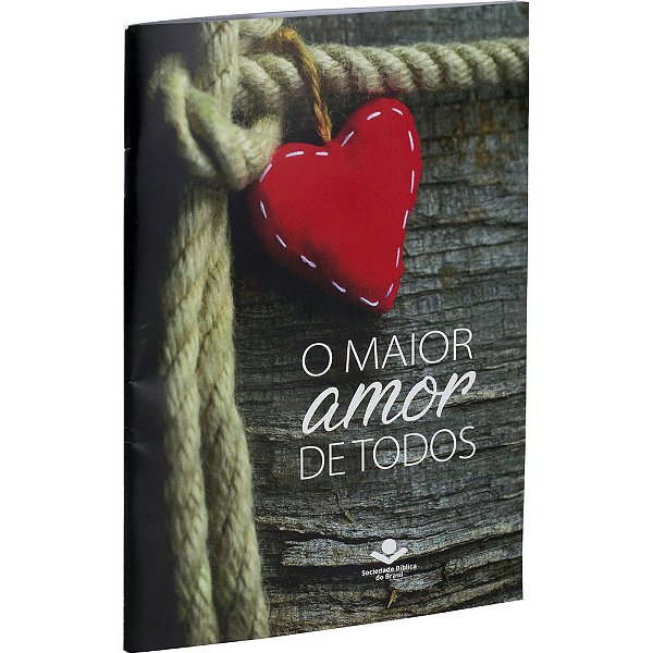 O Maior Amor De Todos Nova Tradução Na Linguagem De Hoje (Ntlh)