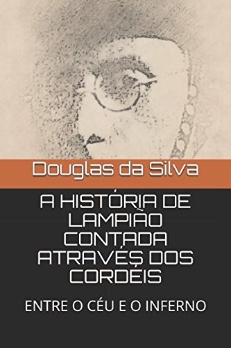 A História De Lampião Contada Através Dos Cordéis