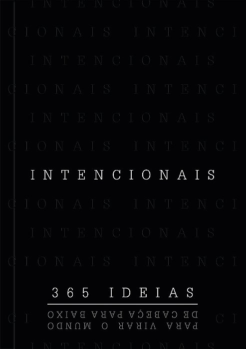 Intencionais 365 Ideias Para Virar O Mundo De Cabeça Para Baixo