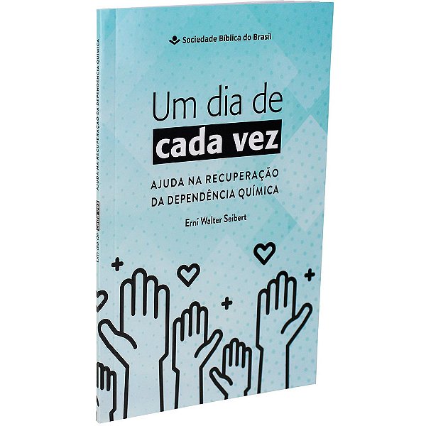 Um Dia De Cada Vez - Ajuda Na Recuperação Da Dependência Química Nova Tradução Na Linguagem De Hoje (Ntlh)-..