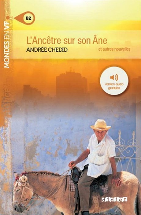 L'Ancetre Sur Son Ane Et Autres Nouvelles - Niveau B2