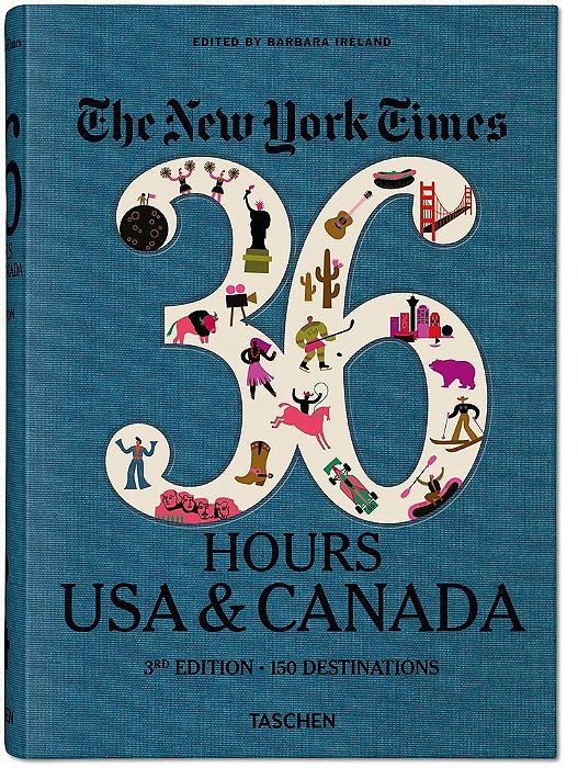 The New York Times 36 Hours. USA & Canada. 3RD Edition