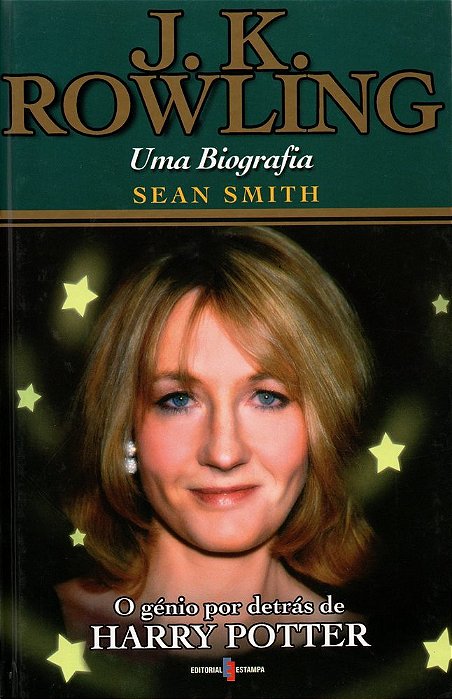 J. K. Rowling - Uma Biografia O Génio Por Detrás De Harry Potter