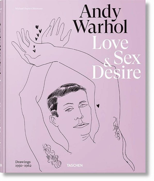Andy Warhol. Love, Sex, And Desire. Drawings 1950–1962