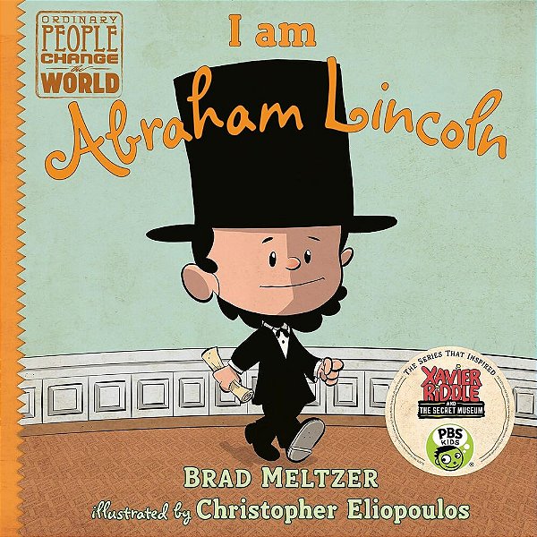 I Am Abraham Lincoln - Ordinary People Change The World..-