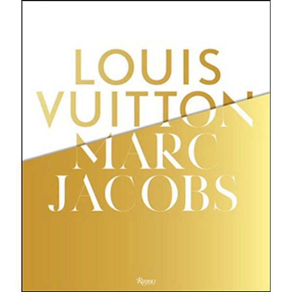Louis Vuitton/Marc Jacobs: In Association With The Musee Des Arts Decoratifs, Paris
