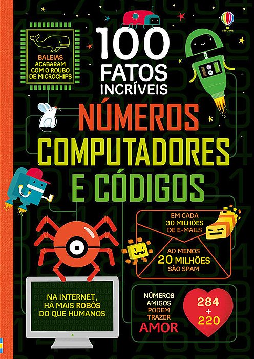 Números, Computadores E Códigos: 100 Fatos Incríveis