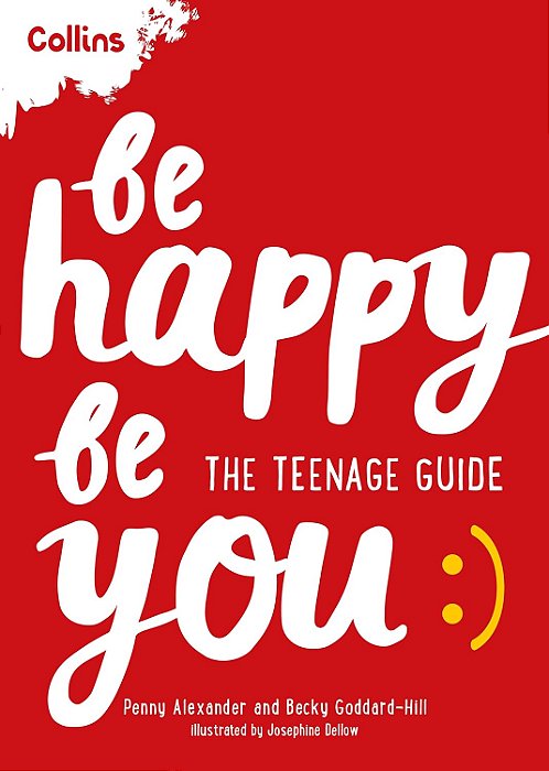 Be Happy Be You - The Teenage Guide To Boost Happiness And Resilience