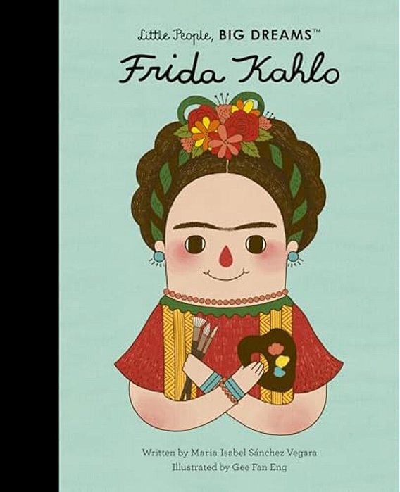 Frida Kahlo - Little People, Big Dreams - Hardcover-..