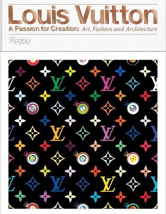 Louis Vuitton: A Passion For Creation: New Art, Fashion And Architecture-..