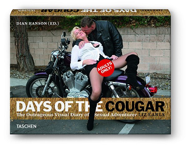 Days Of The Cougar The Outrageous Visual Diary Of Sexual Adventurer Liz Earls