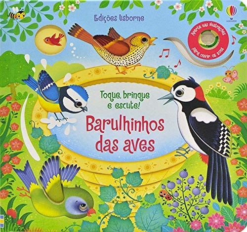 Barulhinhos Das Aves: Toque, Brinque E Escute!