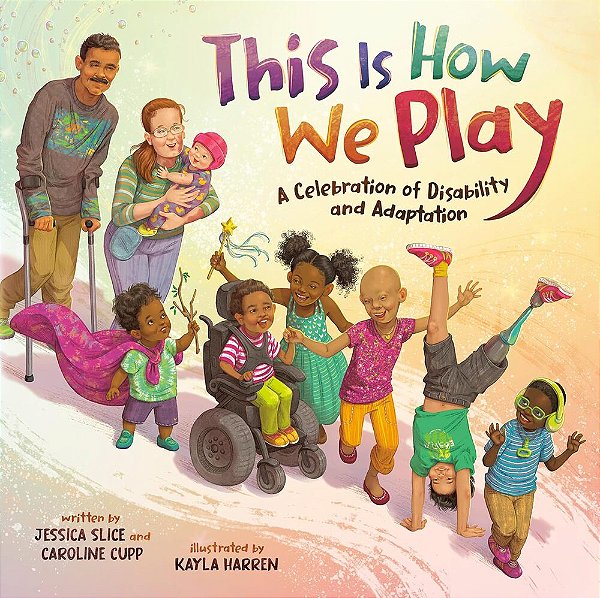 This Is How We Play - A Celebration Of Disability And Adaptation..-