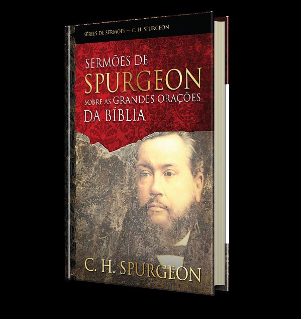 Sermões De Spurgeon Sobre As Grandes Orações Da Bíblia