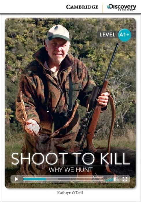 Shoot To Kill - Why We Hunt - Camb. Discovery Ed. Interact. Readers Beginning - Book W. Online Access