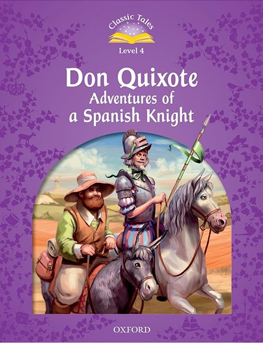 Don Quixote: Adventures Of A Spanish Knight - Classic Tales - Level 4 - Second Edition..-