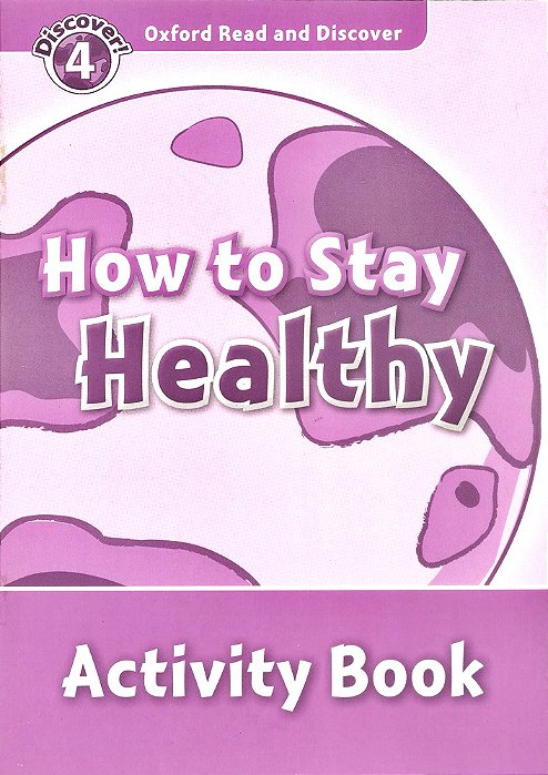 How To Stay Healthy - Oxford Read And Discover - Level 4 - Activity Book