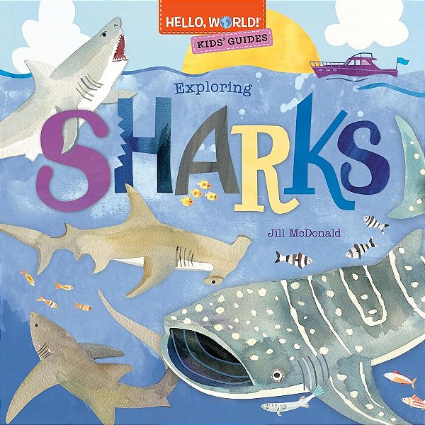 Exploring Sharks - Hello, World! Kids' Guides..-