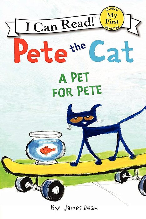 A Pet For Pete: Pete The Cat - I Can Read! - My First-..
