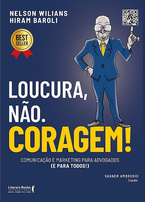Loucura, Não. Coragem! - Comunicação E Marketing Para Advogados (E Para Todos)..-
