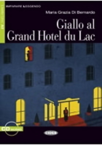 Giallo Al Grand Hotel Du Lac - Imparare Leggendo - Livello Uno A2 - Libro Con CD Audio-..