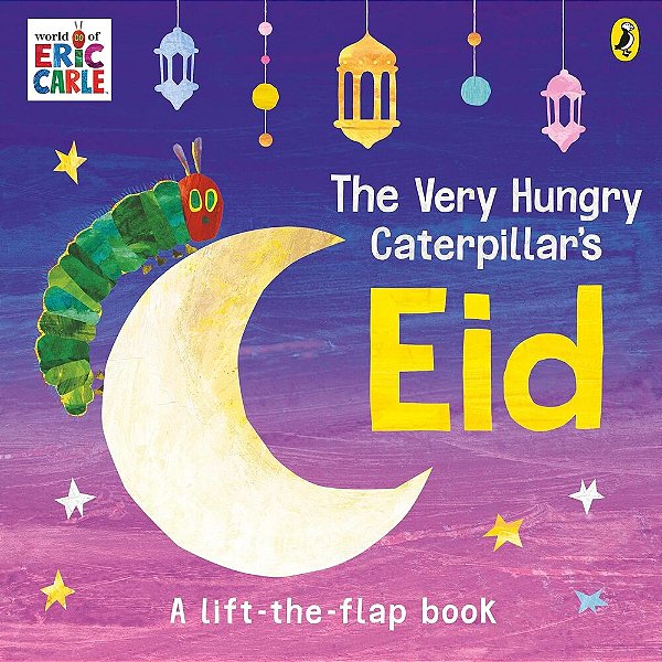 The Very Hungry Caterpillar's Eid - A Lift-The-flap Book