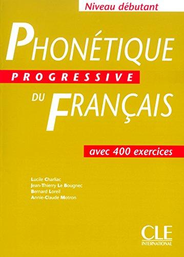 Phonétique Progressive Du Français Débutant Avec 400 Exercices - Livre