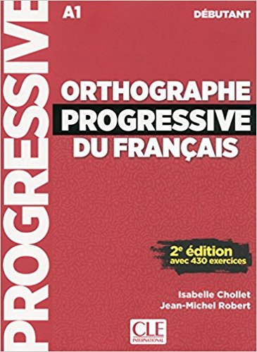 Orthographe Progressive Du Français Débutant - Avec 430 Exercices 2ª Edition