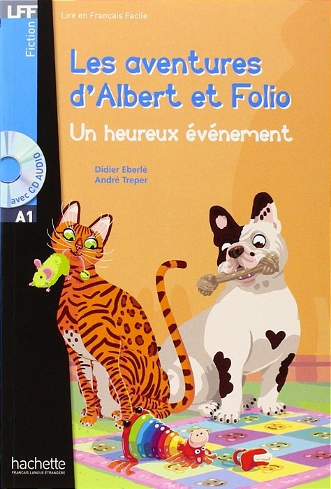 Les Aventures D'Albert Et Folio - Un Heureux Événement - Lire En Français Facile - Niveau A1 - LIV.+