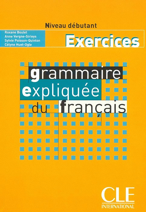 Grammaire Expliquée Du Français Débutant - Cahier D'Exercices