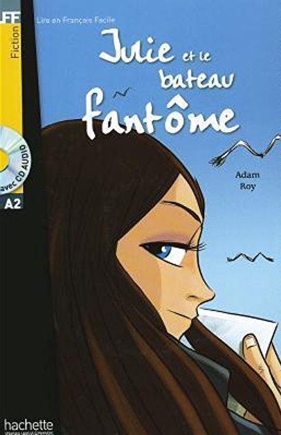 Julie Et Le Bateau Fantome - Lire En Français Facile - Niveau A2 - Livre Avec CD Audio MP3