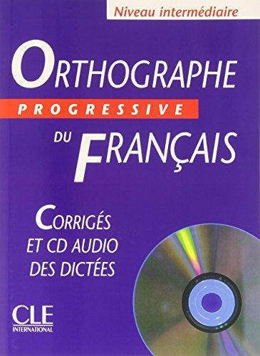 Orthographe Progressive Du Français Intermédiaire - Corrigés+CD Audio
