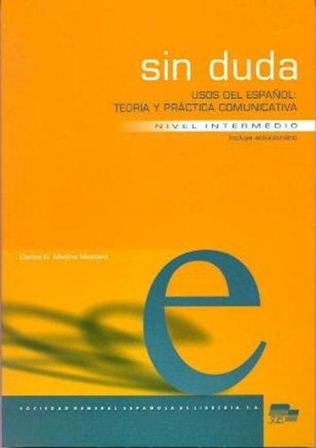 Sin Duda Usos Del Español - Teoría Y Práctica Comunicativa Incluye Solucionario - Nivel Intermedio