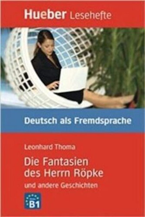 Die Fantasien Des Herrn Röpke - Hueber Lesehefte