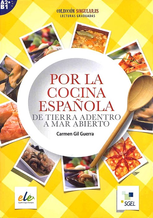Por La Cocina Española - De Tierra Adentro A Mar Abierto - Colección Singular. ES - Nivel A2/B1
