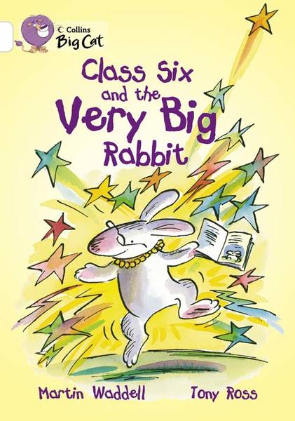 Class Six And The Very Big Rabbit - Collins Big Cat - Band 10/White
