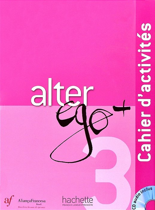 Alter Ego Plus 3 - Cahier D' Activités Avec CD Audio - Edição Aliança Francesa