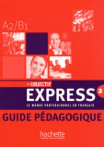 Objectif Express 2 - Guide Pédagogique