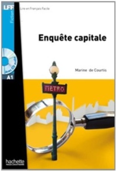 Enquête Capitale - Lire En Français Facile - Niveau A1 - Livre Avec CD Audio MP3