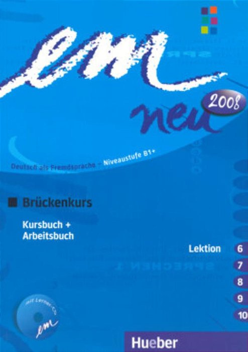 Em Neu 2008 Bruckenkurs - Kursbuch, Arbeitsbuch - Lektion 6-10