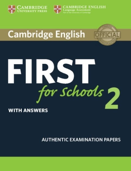 Cambridge English First For Schools 2 - Student's Book With Answers - Authentic Examination Papers