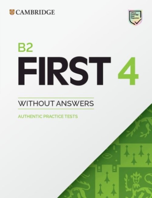 B2 First 4 - Student's Book Without Answers Authentic Practice Tests