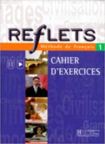Reflets 1 - Cahier D' Exercices