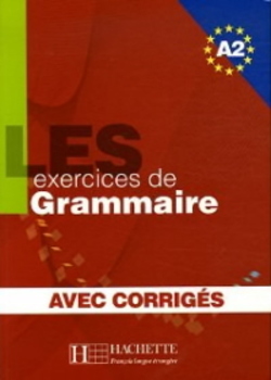 Grammaire A2 - Les 500 Exercices - Livre De L'Élève Avec Corrigés Intégrés