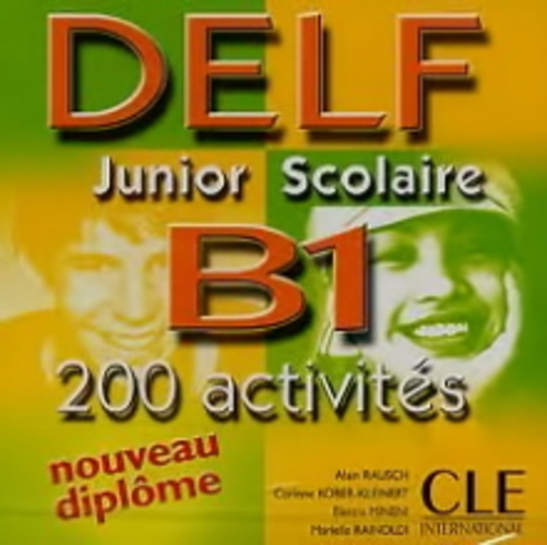 Delf Junior Scolaire B1: 200 Activités - CD Audio